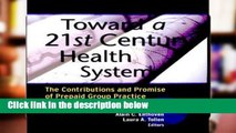 D.O.W.N.L.O.A.D [P.D.F] Toward a 21st Century Health System: The Contributions and Promise of