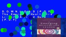 D.O.W.N.L.O.A.D [P.D.F] The Emerging Healthcare Leader: A Field Guide [P.D.F]