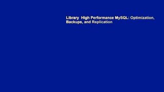 Library  High Performance MySQL: Optimization, Backups, and Replication