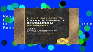 Review  Cryptocurrency For Beginners: The Ultimate Guide to Cryptocurrency Revolution for
