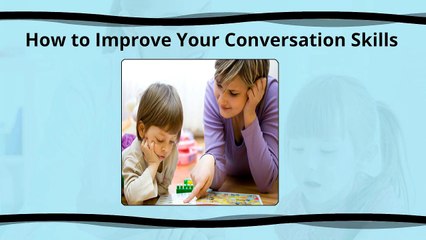 How to Improve Your Conversation Skills.
