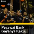 #ADVERTORIAL | Pegawai Bank Gayanya Kaku?