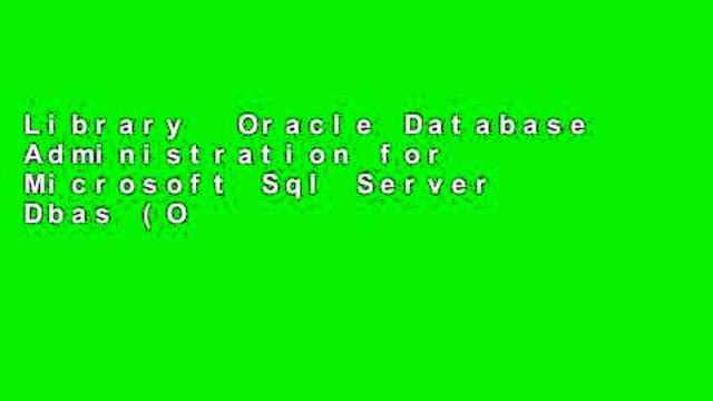 Library Oracle Database Administration for Microsoft Sql Server Dbas (Oracle Press)