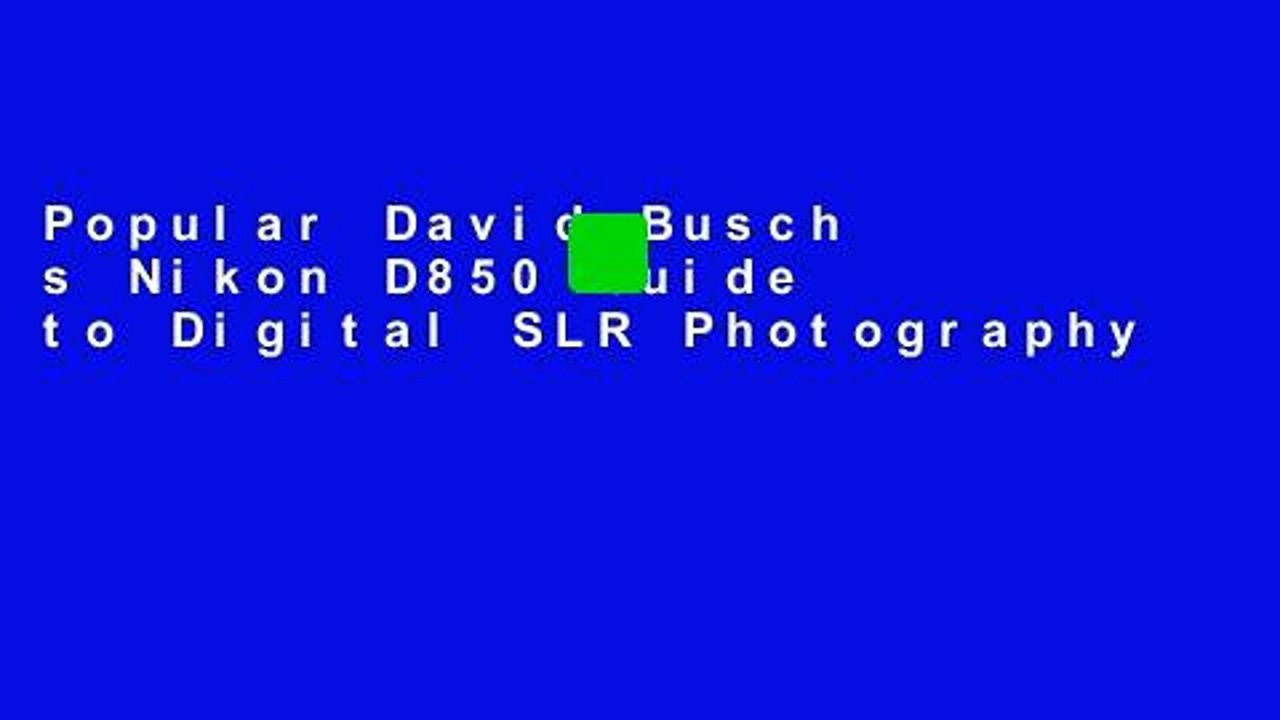 Popular David Busch s Nikon D850 Guide to Digital SLR Photography