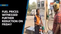 Fuel prices witnessed further reduction on Friday