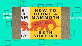 D.O.W.N.L.O.A.D [P.D.F] How to Clone a Mammoth: The Science of De-Extinction [E.B.O.O.K]