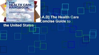 F.R.E.E [D.O.W.N.L.O.A.D] The Health Care Handbook: A Clear   Concise Guide to the United States