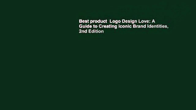 Best product Logo Design Love: A Guide to Creating Iconic Brand Identities, 2nd Edition