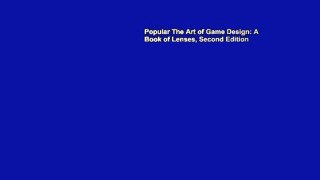 Popular The Art of Game Design: A Book of Lenses, Second Edition