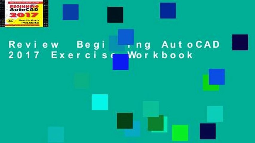 Review  Beginning AutoCAD 2017 Exercise Workbook