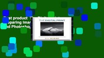 Best product  The Digital Print: Preparing Images in Lightroom and Photoshop for Printing
