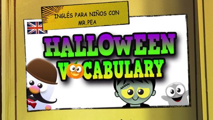 VOCABULARIO DE HALLOWEEN  - APRENDE INGLÉS CON MR PEA   ENGLISH FOR KIDS