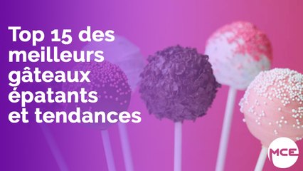 Top 15 des meilleurs gateaux épatants et tendances