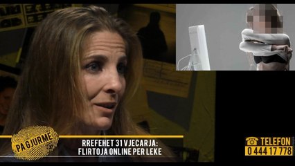 Pa Gjurmë- Flirt online për leke dhe azil/Burri më detyroi te pozoja nudo per emigrantin në Kanada