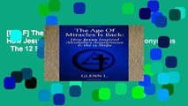 [P.D.F] The Age Of Miracles Is Back: How Jesus Christ Inspired Alcoholics Anonymous   The 12 Steps
