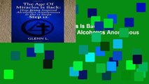 [P.D.F] The Age Of Miracles Is Back: How Jesus Christ Inspired Alcoholics Anonymous   Step 12