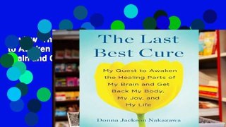 Review  The Last Best Cure: My Quest to Awaken the Healing Parts of My Brain and Get Back My Body,