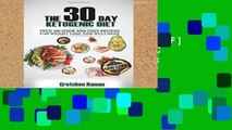 D.O.W.N.L.O.A.D [P.D.F] THE 30 DAY KETOGENIC DIET: Over 100 Quick And Easy Recipes For Weight Loss