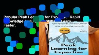 Popular Peak Learning for Expertise: Rapid Knowledge Acquisition Skills to Learn Faster,