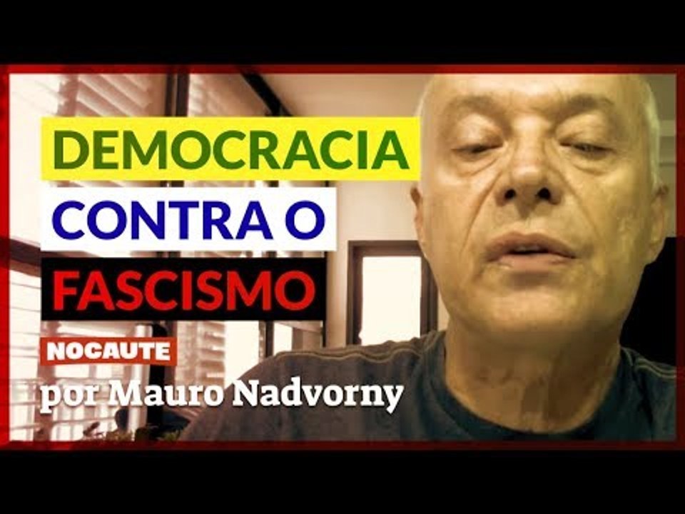 O QUE ESTÁ EM DISPUTA É A DEMOCRACIA CONTRA O FASCISMO