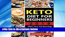 D.O.W.N.L.O.A.D [P.D.F] Keto Diet for Beginners 2018:  Start Your Fat Burning Weight Loss Journey