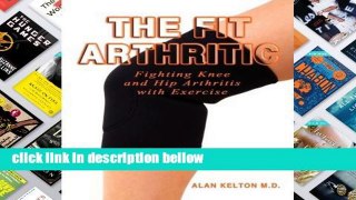 Library  The Fit Arthritic: Fighting Knee and Hip Arthritis with Exercise.