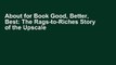 About for Book Good, Better, Best: The Rags-to-Riches Story of the Upscale Resale Queen [[P.D.F]