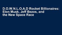 D.O.W.N.L.O.A.D Rocket Billionaires: Elon Musk, Jeff Bezos, and the New Space Race [F.u.l.l Pages]