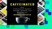 Popular Caffeinated: How Our Daily Habit Helps, Hurts, and Hooks Us