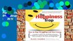 Popular The Happiness Trap: How to Stop Struggling and Start Living: A Guide to ACT