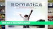 Popular Somatics: Reawakening The Mind s Control Of Movement, Flexibility, And Health