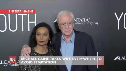 Michael Caine Wont Go Anywhere Without His Wife