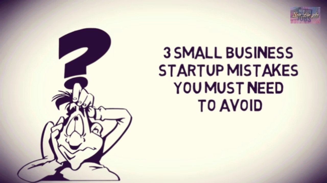 Small Business Startup Mistakes You Must Need to Avoid