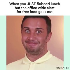 When you JUST finished lunch but the office wide alert for free food goes out