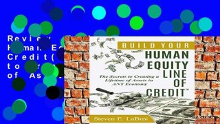 Review  Build Your Human Equity Line of Credit(tm): The Secrets to Creating a Lifetime of Assets