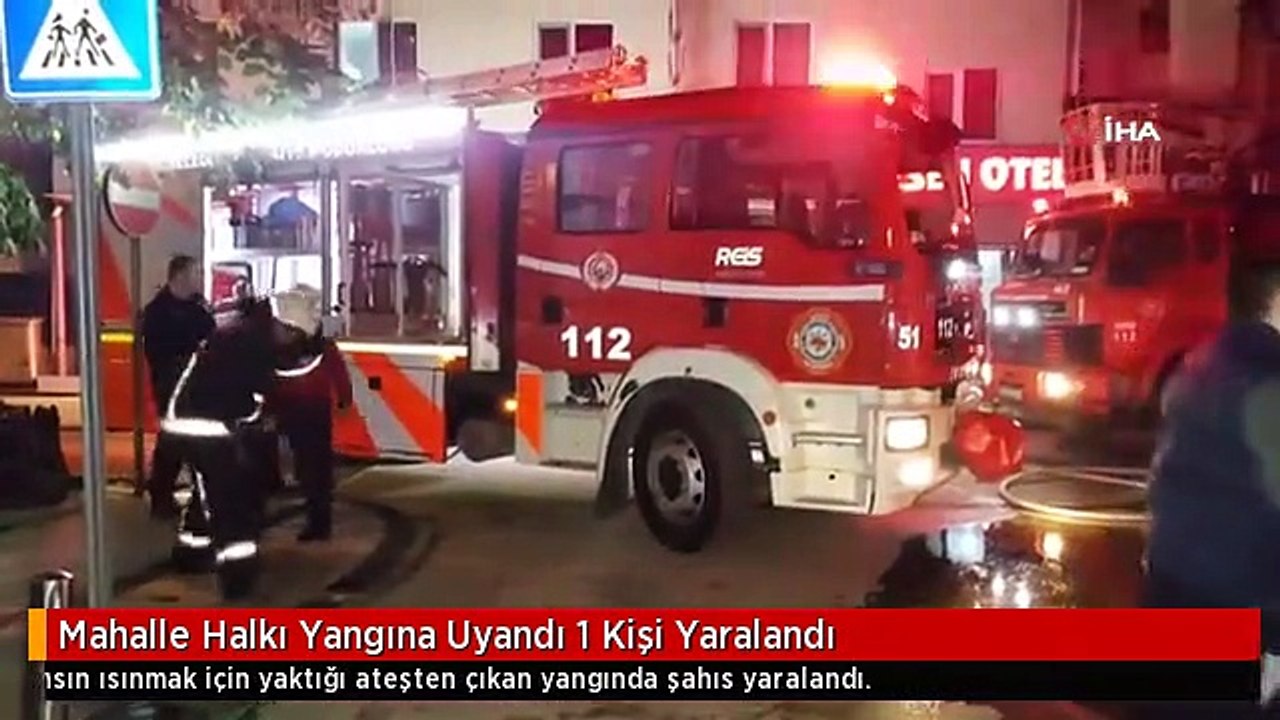 Mahalle Halkı Yangına Uyandı 1 Kişi Yaralandı