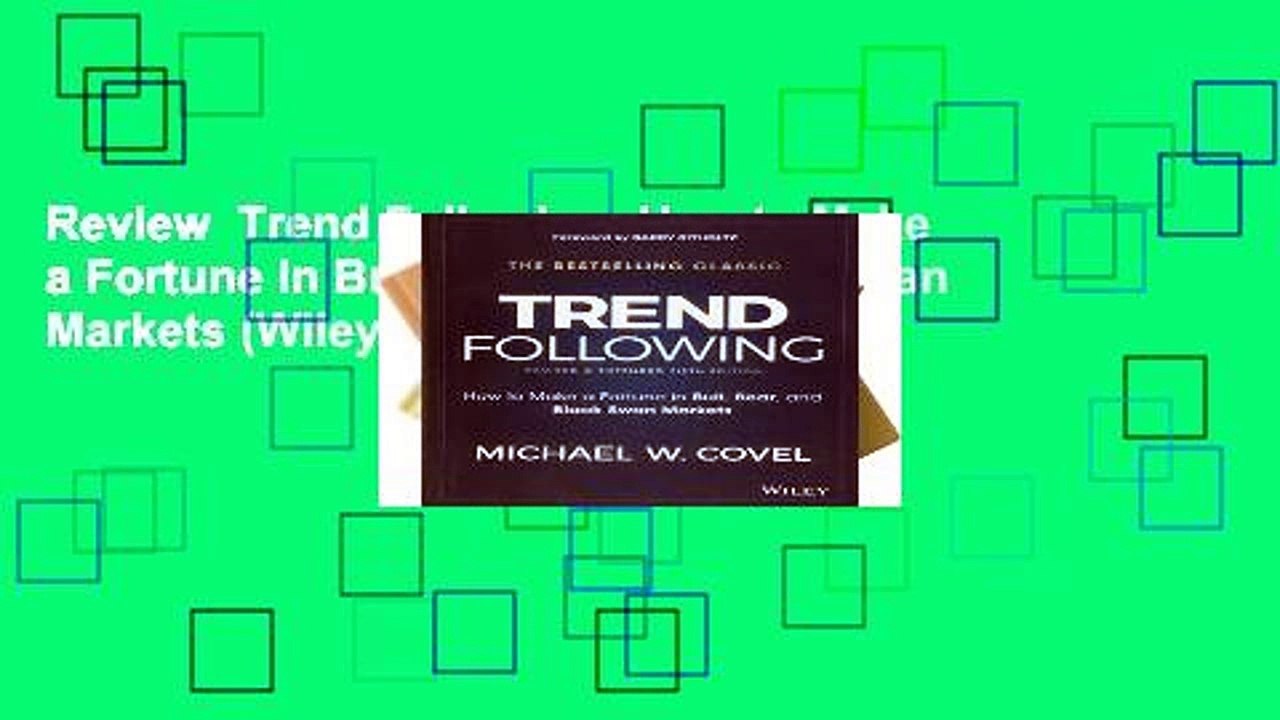Review  Trend Following: How to Make a Fortune in Bull, Bear, and Black Swan Markets (Wiley Trading)