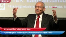 Kemal Kılıçdaroğlu: Genel başkan olmak isteyen kimsenin önünü kesmedim