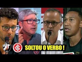 MUITA TRETA NOS BASTIDORES DE VASCO x INTERNACIONAL - VICE SOLTOU O VERBO! 26/10/2018