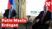 Vladimir Putin Meets With Tayyip Erdogan