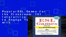 PopularESL Games for the Classroom: 101 Interactive Activities to Engage Your Students with