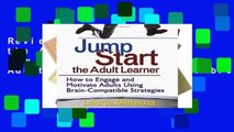 Review  Jump-Start the Adult Learner: How to Engage and Motivate Adults Using Brain-Compatible