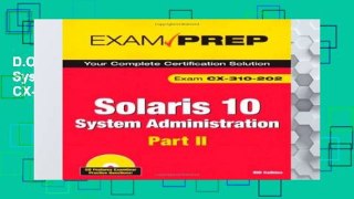 D.O.W.N.L.O.A.D [P.D.F] Solaris 10 System Administration Exam Prep: Exam CX-310-202 Part II