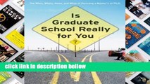 Popular Is Graduate School Really for You?: The Whos, Whats, Hows, and Whys of Pursuing a Master s