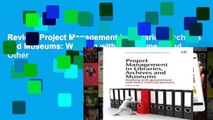 Review  Project Management in Libraries, Archives and Museums: Working with Government and Other