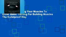 [P.D.F] Conditioning Your Muscles To Grow: Basic Training For Building Muscles The Bulletproof Way