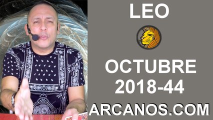 HOROSCOPO LEO-Semana 2018-44-Del 28 de octubre al 3 de noviembre de 2018-ARCANOS.COM