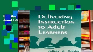 Popular Delivering Instruction to Adult Learners