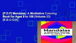 [P.D.F] Mandalas: A Meditative Coloring Book for Ages 8 to 108 (Volume 23) [E.B.O.O.K]