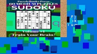 D.O.W.N.L.O.A.D [P.D.F] PuzzleBooks Press Sudoku 60 Medium Puzzles Volume 1: Train Your Brain!